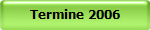Termine 2006