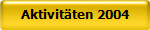Aktivit�ten 2004