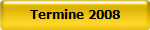 Termine 2008