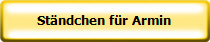 St�ndchen f�r Armin