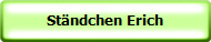 St�ndchen Erich